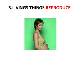 3.LIVINGS THINGS REPRODUCE

 