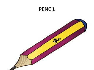 PENCIL

 