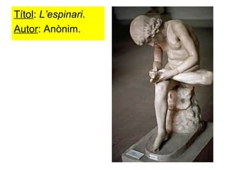 Títol :  L’espinari . Autor : Anònim. 