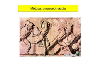Mètopa: amazonomàquia 