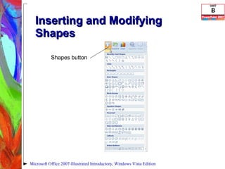 Inserting and Modifying Shapes Microsoft Office 2007-Illustrated Introductory, Windows Vista Edition Shapes button 