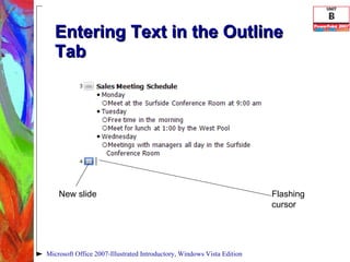Entering Text in the Outline Tab Microsoft Office 2007-Illustrated Introductory, Windows Vista Edition Flashing cursor New slide 