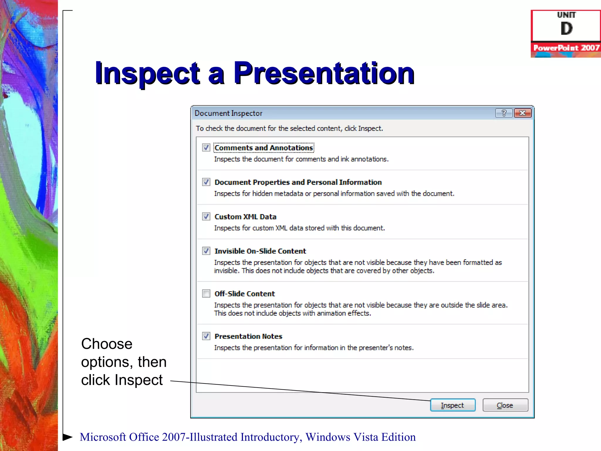 Inspect a Presentation Microsoft Office 2007-Illustrated Introductory, Windows Vista Edition Choose options, then click Inspect 
