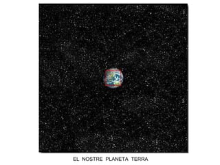 EL NOSTRE PLANETA TERRA
 