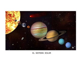 EL SISTEMA SOLAR
 