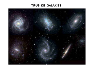 TIPUS DE GALÀXIES
 
