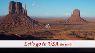 Let’s go to USA 1ère partie
 