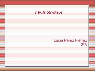 I.E.S Sedaví Lucia Pérez Fiérrez 2ºA 