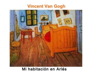 Mi habitación en Arlés Vincent Van Gogh 