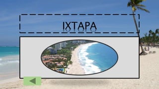 IXTAPA
 