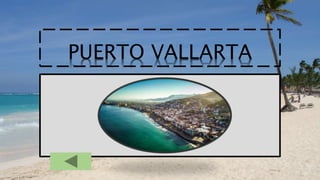 PUERTO VALLARTA
 