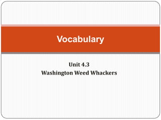 Unit 4.3 Washington Weed Whackers Vocabulary 
