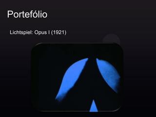 Portefólio
Lichtspiel: Opus I (1921)
 