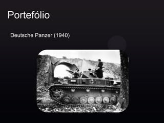 Portefólio
Deutsche Panzer (1940)
 