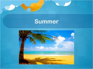 Summer
 