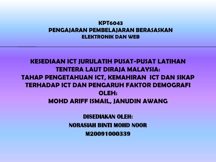 KPT6043 <br />PENGAJARAN PEMBELAJARAN BERASASKAN ELEKTRONIK DAN WEB<br />KESEDIAAN ICT JURULATIH PUSAT-PUSAT LATIHAN  TENT...