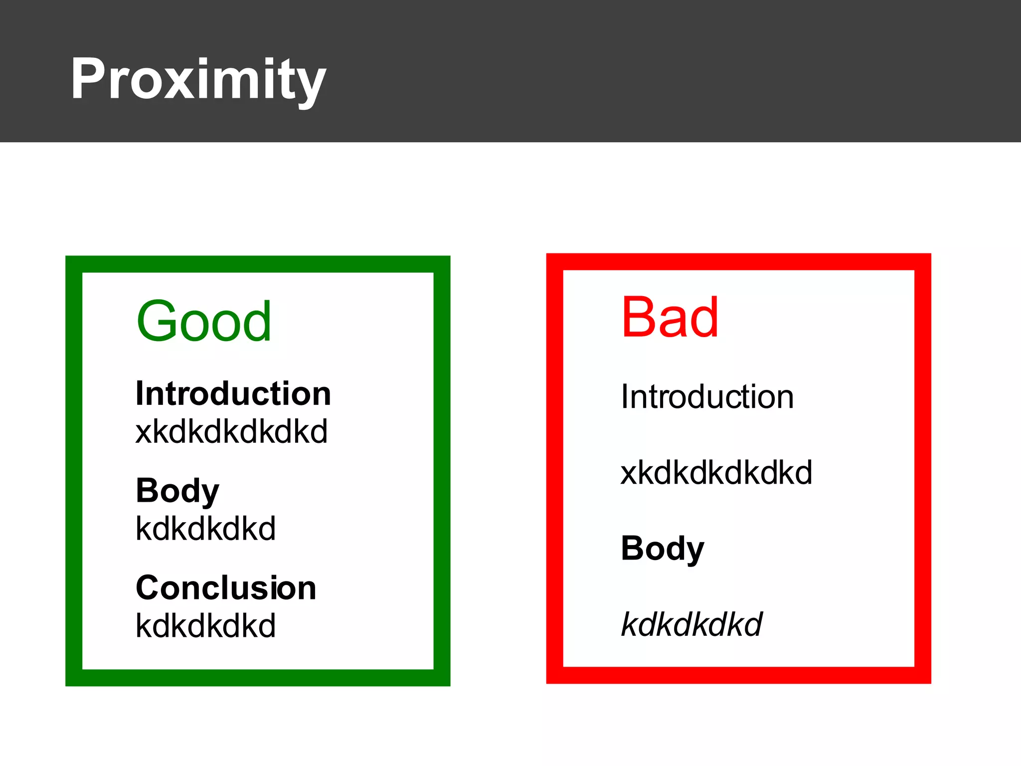 Proximity Bad Introduction xkdkdkdkdkd Body kdkdkdkd Good Introduction xkdkdkdkdkd Body kdkdkdkd Conclusion kdkdkdkd 
