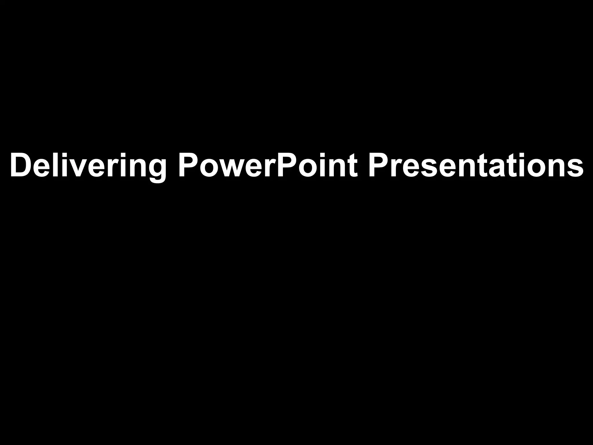 Delivering PowerPoint Presentations  