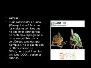 ZamzarEs un convertidor en línea. ¿Para qué sirve? Para que los molestos archivos que no podemos abrir porque no contamos el programa o no es compatible con la versión que tenemos (por ejemplo, si no se cuenta con la última versión de Office, no se podrá leer los archivos .DOCX), podamos abrirlos.
