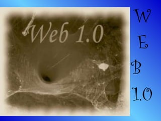 W E B  1.0 