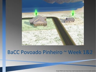BaCC Povoado Pinheiro ~ Week 1&2

 