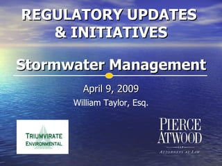 [object Object],REGULATORY UPDATES  & INITIATIVES Stormwater Management William Taylor, Esq. 