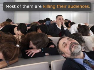 Most of them are killing their audiences.