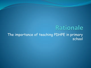 The importance of teaching PDHPE in primary
school
 