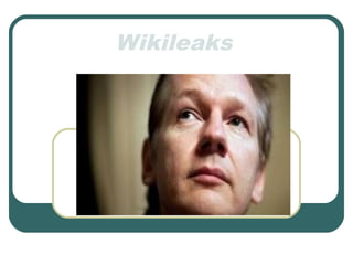Wikileaks
 