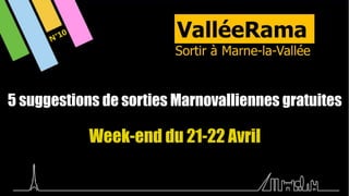 5 suggestions de sorties Marnovalliennes gratuites
Week-end du 21-22 Avril
N°10
 
