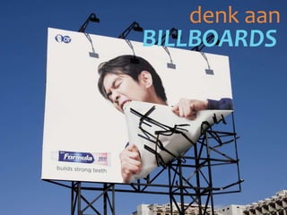 denk aan
BILLBOARDS
 