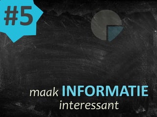 maak INFORMATIE
interessant
#5
 