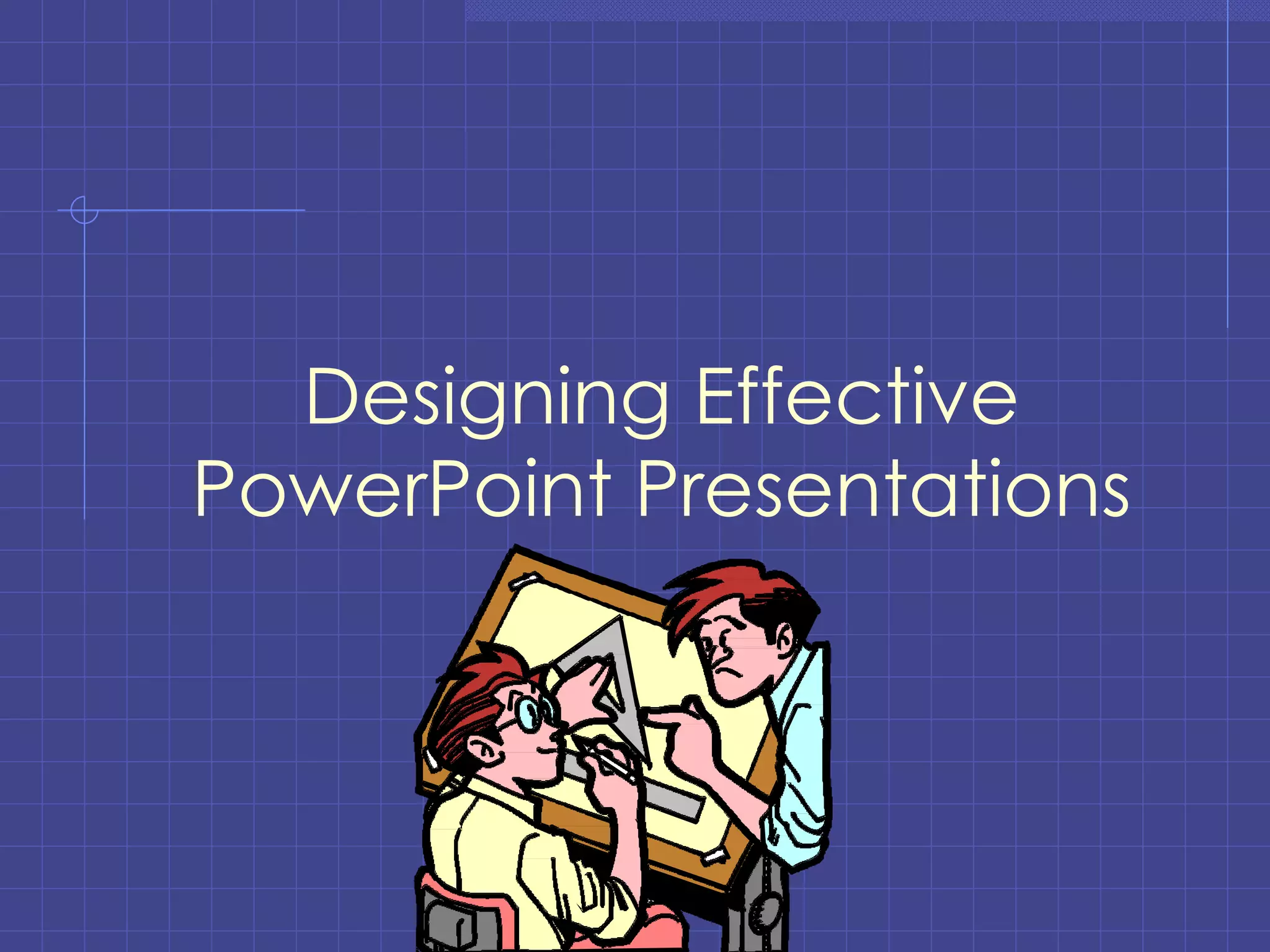 Designing Effective PowerPoint Presentations 