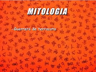 MMII TTOOLLOOGGII AA 
--GGuueerrrreerrss ddee tteerrrraaccoottaa 
 