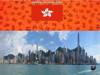 BBAANNDDEERRAA DDEE HHOONNGG KKOONNGG 
 