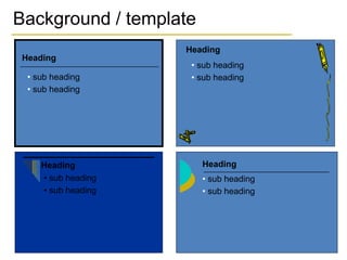 Heading
• sub heading
• sub heading
Heading
• sub heading
• sub heading
Heading
• sub heading
• sub heading
Heading
• sub heading
• sub heading
Background / template
 
