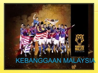 KEBANGGAAN MALAYSIA
 