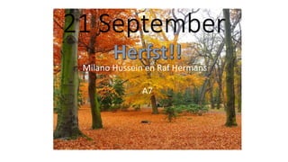 21 September
Milano Hussein en Raf Hermans
A7
 