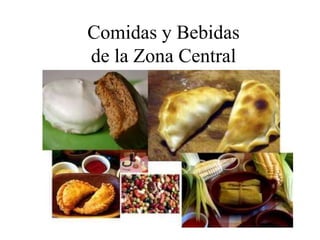 Comidas y Bebidas
de la Zona Central
 