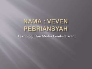 Teknologi Dan Media Pembelajaran
 