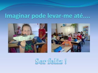 Imaginar pode levar-me até....
 