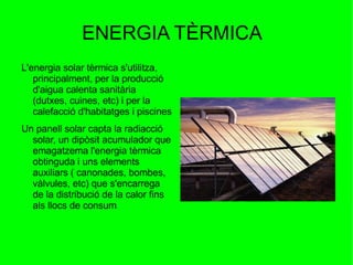 AVANTATGES  No emeten partícules contaminants a l'atmosfera ni generen residus directes. 