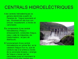 Les formes d'energia més important són: mecànica, tèrmica, elèctrica, nuclear, química, sonora i radiant 
