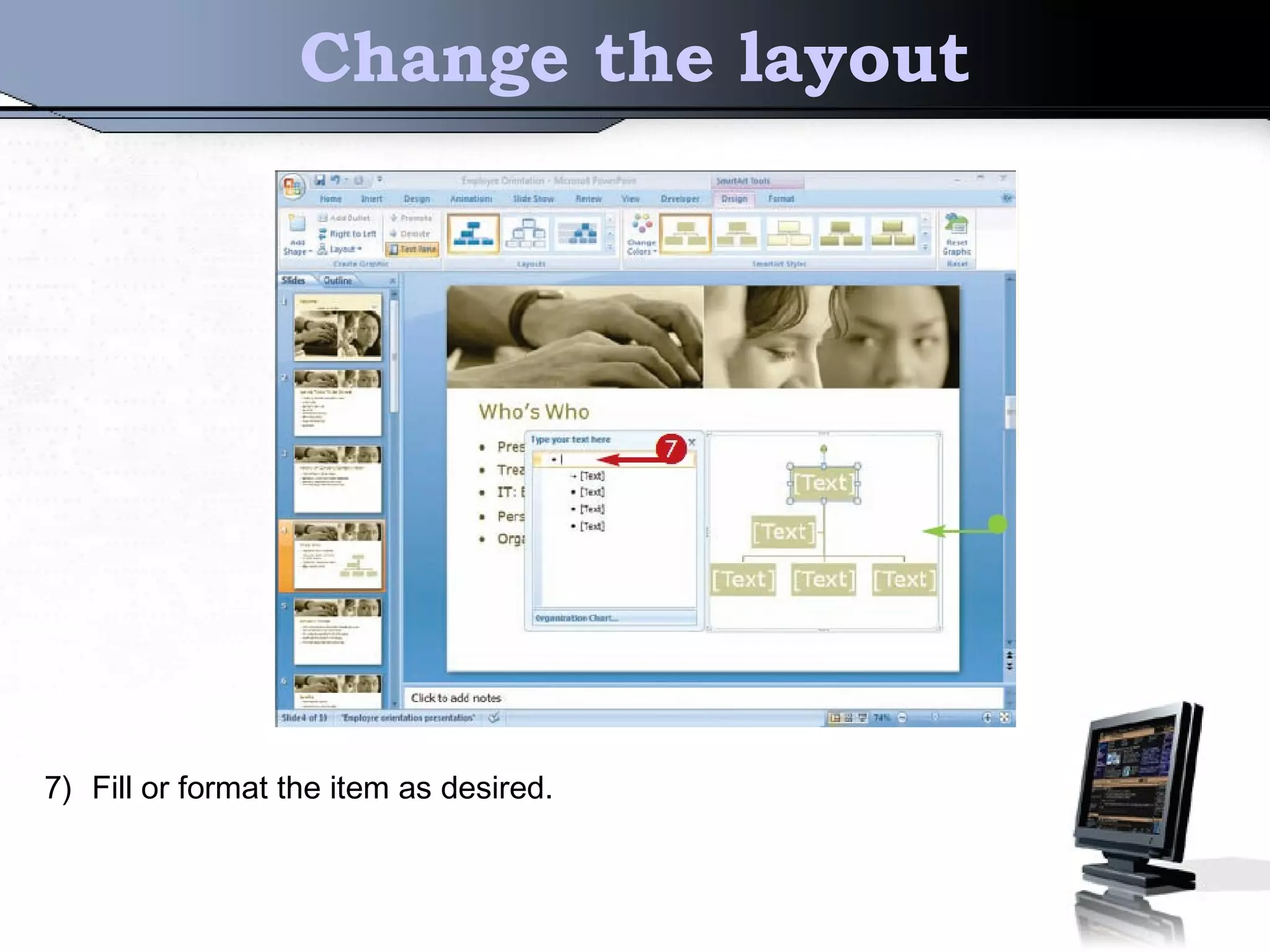 Change the layout
7) Fill or format the item as desired.
 