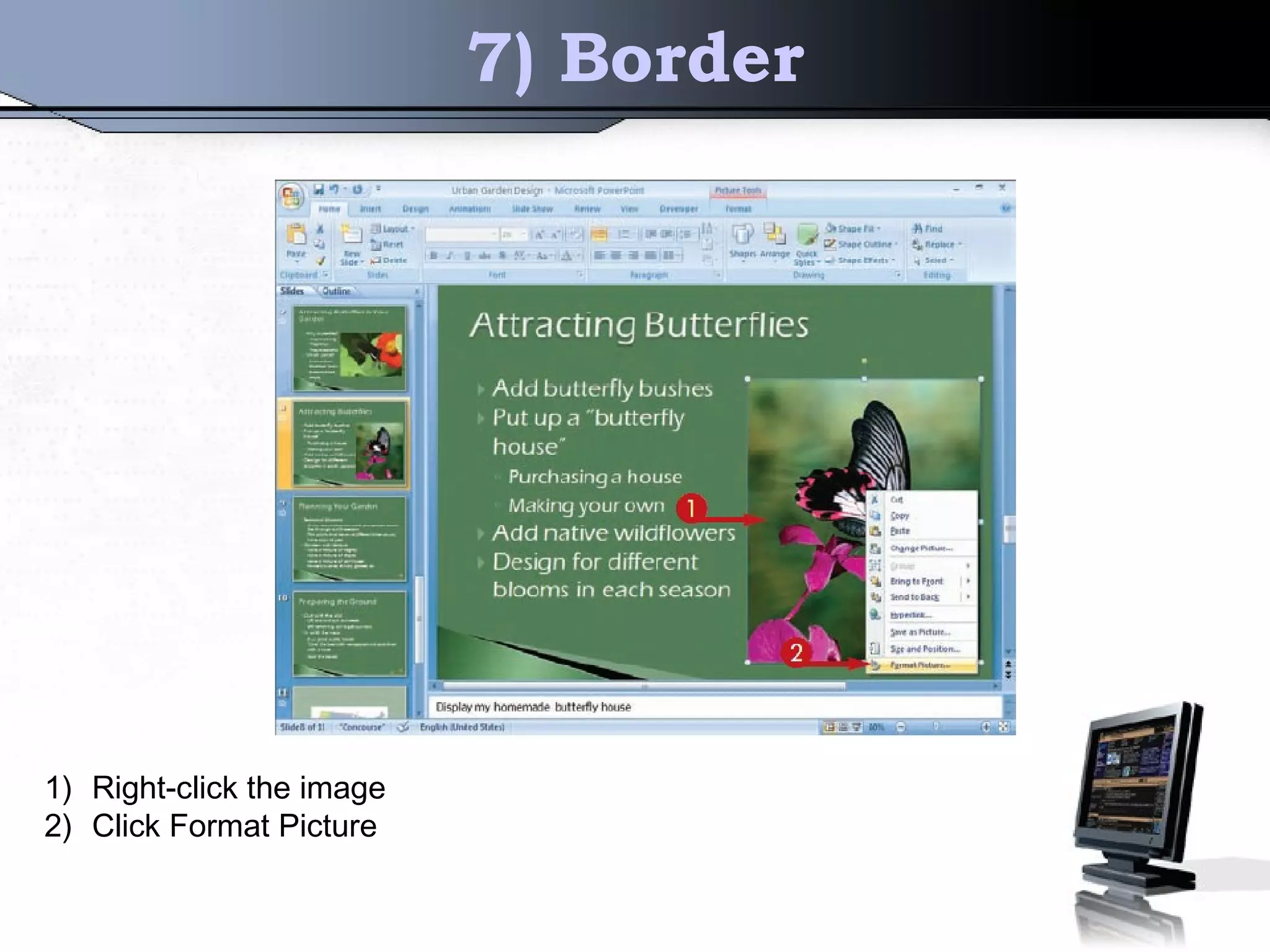 7) Border
1) Right-click the image
2) Click Format Picture
 