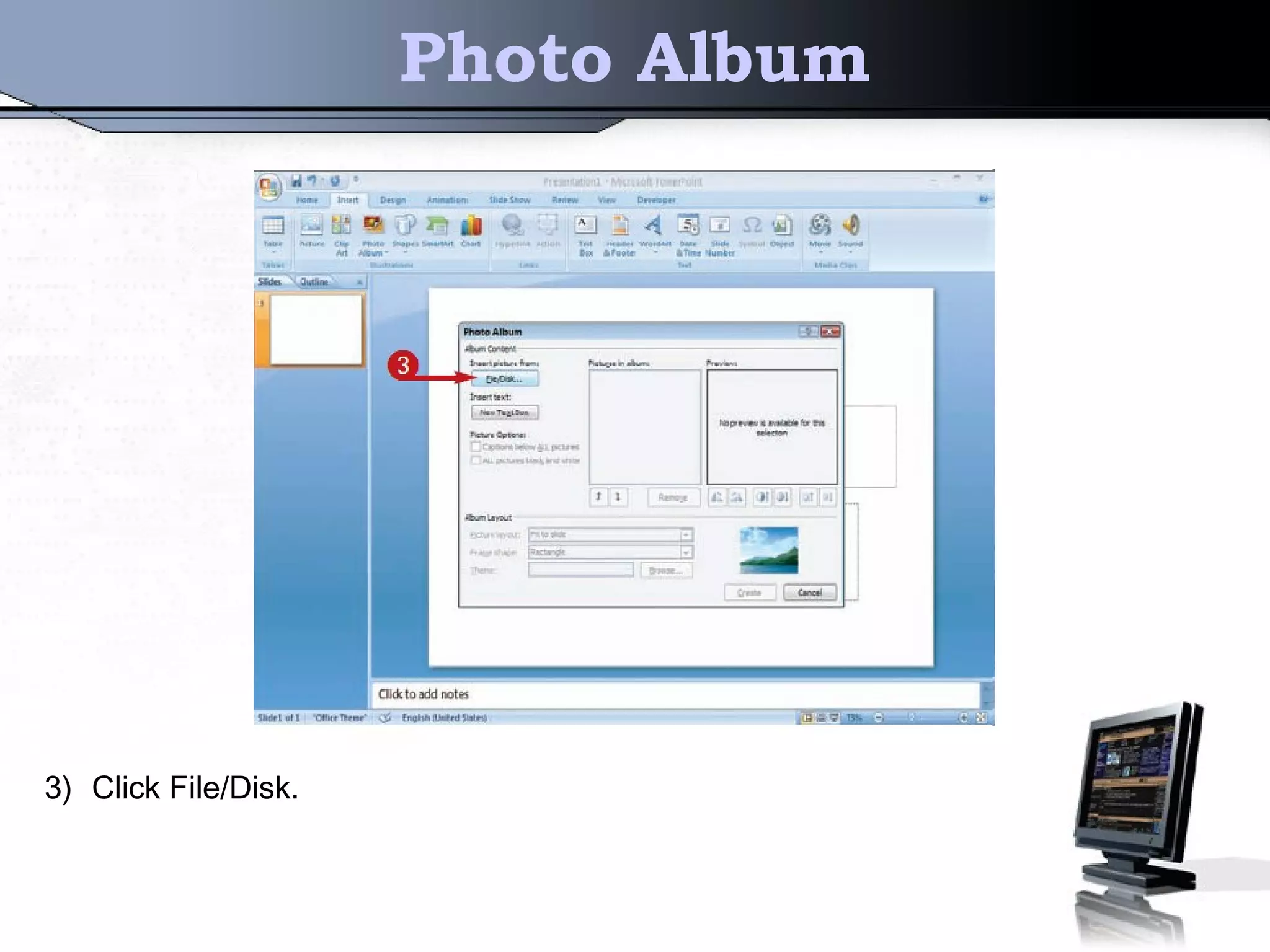 Photo Album
3) Click File/Disk.
 