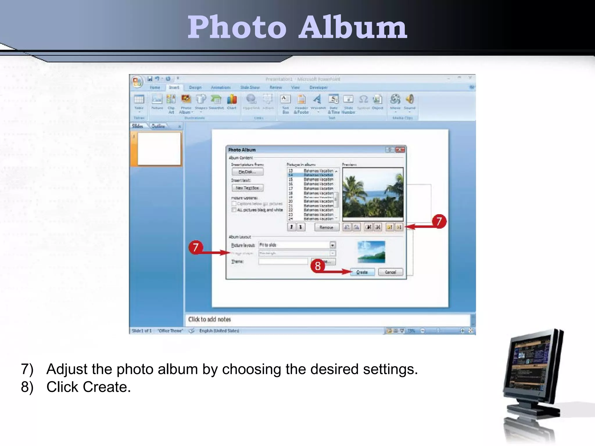 Photo Album
7) Adjust the photo album by choosing the desired settings.
8) Click Create.
 