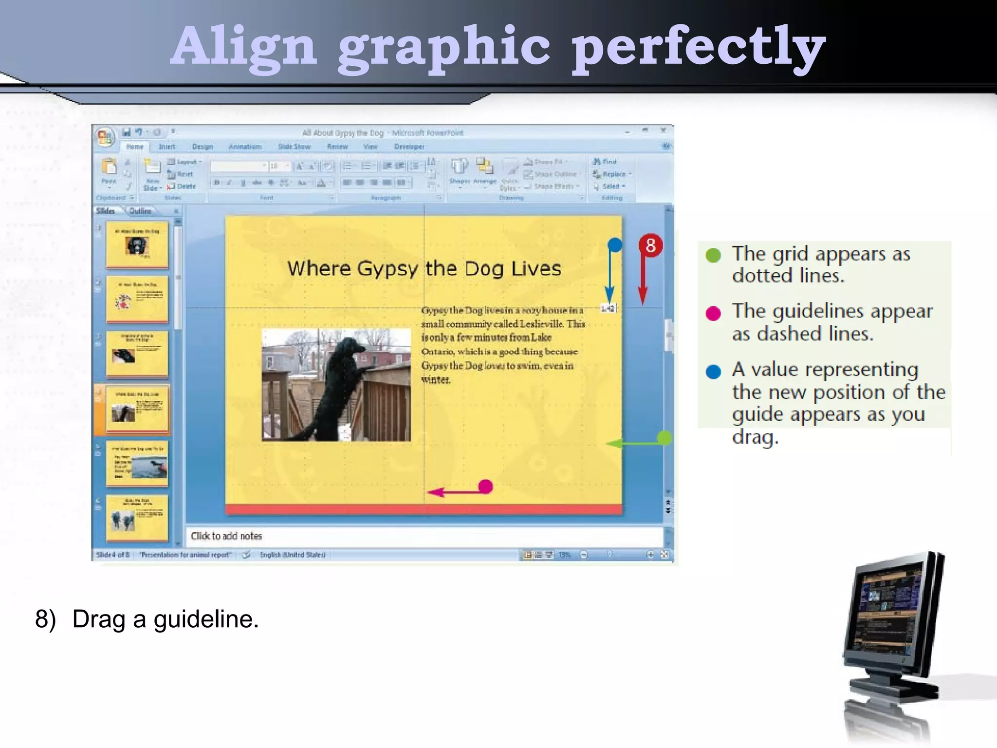 Align graphic perfectly
8) Drag a guideline.
 