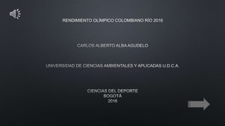 RENDIMIENTO OLÍMPICO COLOMBIANO RÍO 2016
 