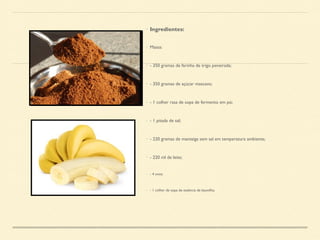 Ingredientes: 
Massa: 
- 350 gramas de farinha de trigo peneirada; 
- 350 gramas de açúcar mascavo; 
- 1 colher rasa de sopa de fermento em pó; 
- 1 pitada de sal; 
- 220 gramas de manteiga sem sal em temperatura ambiente; 
- 220 ml de leite; 
- 4 ovos; 
- 1 colher de sopa de essência de baunilha; 
 